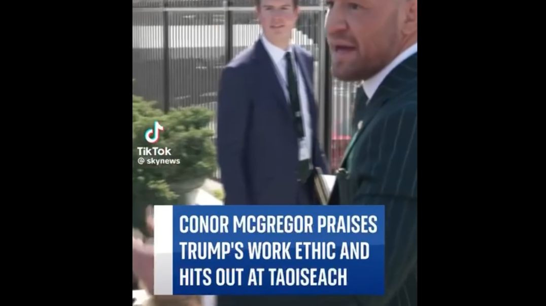Conor McGregor praise Trump for his work ethics