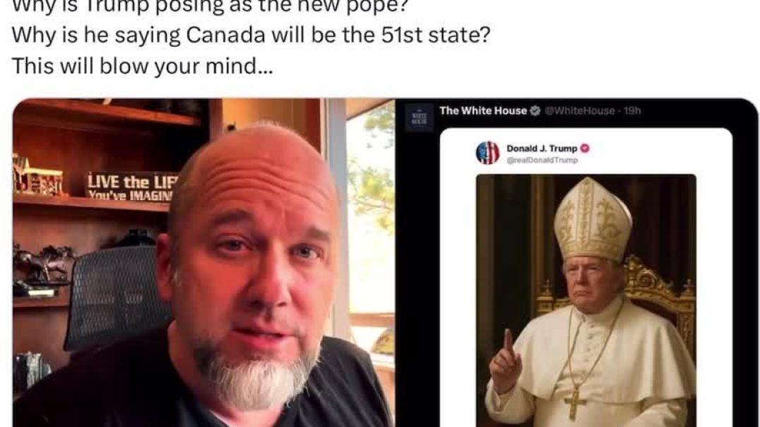 Why is Trump posing as the new pope? Why is he saying Canada will be the 51st state?  This will blow your mind...
