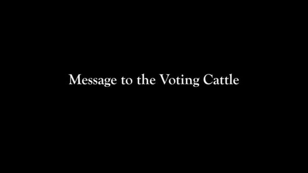 Message to the Voting Cattle - Larken Rose