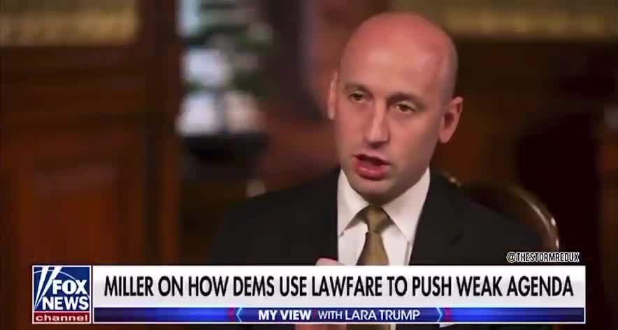White House Deputy Chief of Staff Stephen Miller: “Part of the reason why they have resorted to lawfare as effectively their entire political strategy is because they have an unsellable id...