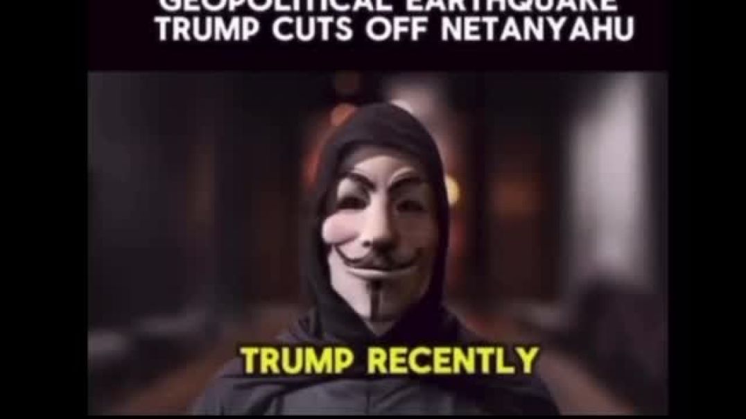 Anonymous: Geopolitical earthquake, Trump just cancelled Netanyahu!  The MSM won’t talk about this.