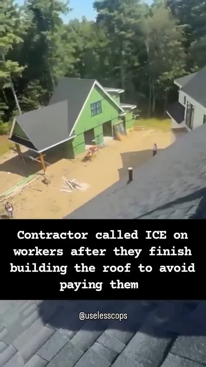Contractor called ICE on workers after they finish building the roof to avoid paying them