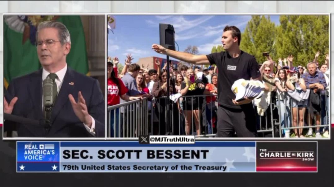 Part 1: Scott Bessent:  If you wanted to End the MAGA America First Movement 10 years from now, the way to do it would have been to assassinate Charlie Kirk — He was Going to be Carrying the Torch