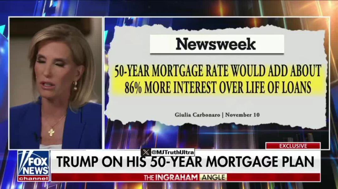 Laura Ingram tries to scald and correct President Trump that there is no such thing as 40 Year Mortgages…