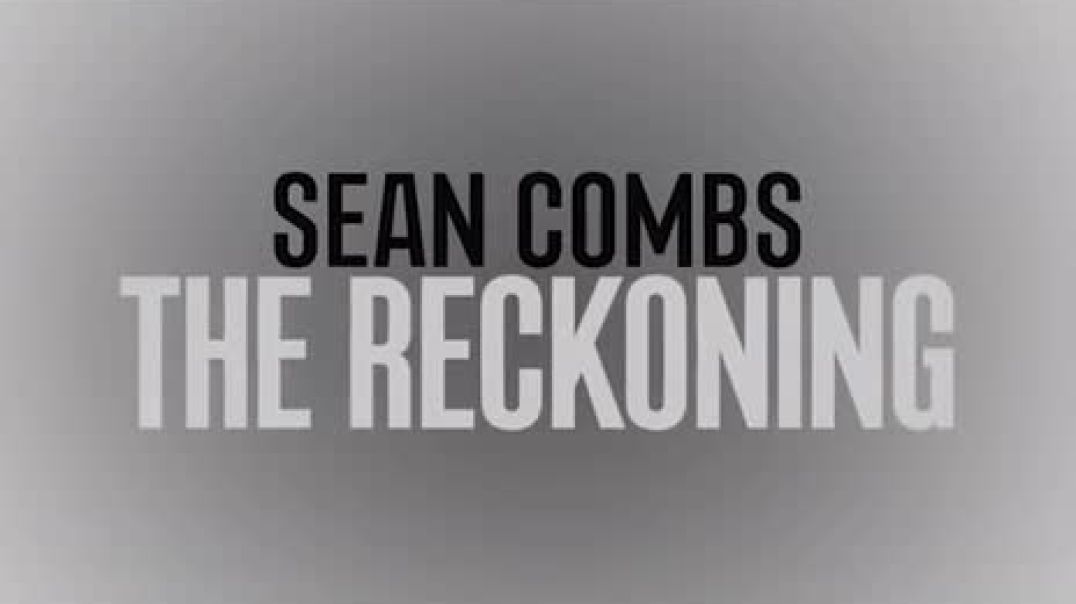 Sean Combs: The Reckoning