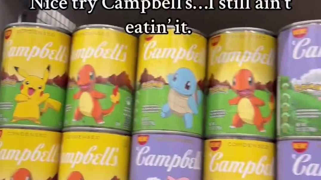 Campbell’s Soup is fighting for their lives  “Nice try Campbell’s.. I still ain’t eatin it”