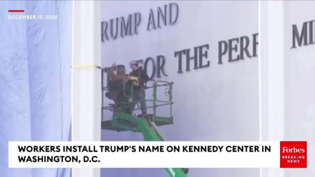 It’s Happening- Workers install President Trump's name to the Kennedy Center in Washington, D.C.