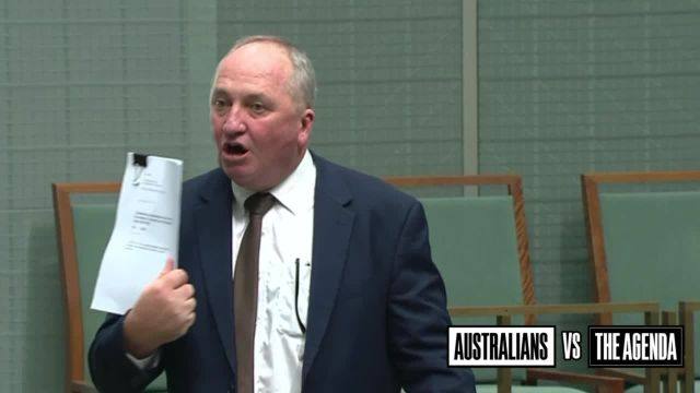 “Why are you going to vote for something that you haven’t even read?”  - One Nation MP Barnaby Joyce.